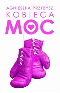 Kobieca Moc - Agnieszka Przybysz - książka