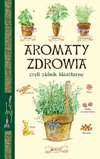 Aromaty zdrowia czyli zielnik klasztorny -  - książka