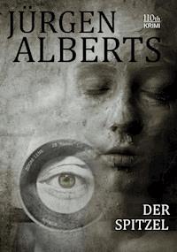 Der Spitzel - Jürgen Alberts - ebook