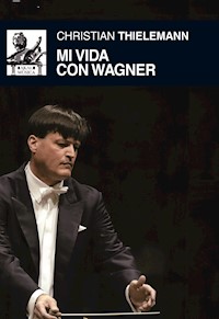 Mi vida con Wagner - Christian Thielemann - ebook