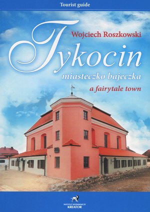 Tykocin miasteczko bajeczka - Wojciech Roszkowski - książka