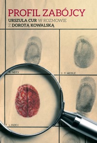 Profil zabójcy. Urszula Cur w rozmowie z Dorotą Kowalską - Dorota Kowalska, Urszula Cur - książka