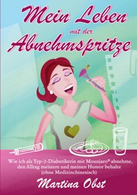 Mein Leben mit der Abnehmspritze - Martina Obst - ebook
