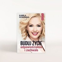 Buduj życie odpowiedzialnie i zuchwale - Rowińska Kamila - książka