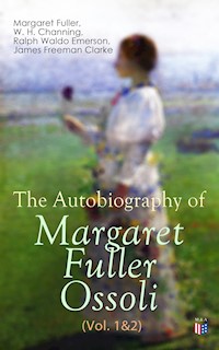 The Autobiography of Margaret Fuller Ossoli (Vol. 1&2) - Margaret Fuller - ebook