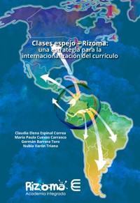 Clases espejo – Rizoma: una estrategia para la internacionalización del currículo - Claudia Elena Espinal Correa - ebook