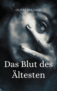 Das Blut des Ältesten - Oliver Kellisch - ebook