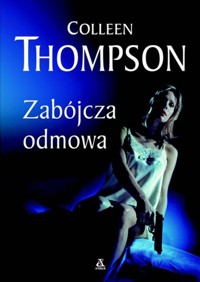 Zabójcza odmowa - Thompson Colleen - ebook + książka