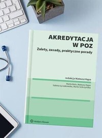 Akredytacja w POZ. Zalety, zasady, praktyczne porady - Marta Bula, Marta Sobczyńska, Mateusz Kępa, Sabina Łyczakowska - książka