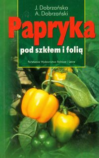 Papryka pod szkłem i folią - J.A. Dobrzańscy - książka