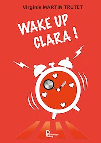 Wake up Clara - Virginie Martin Trutet - ebook