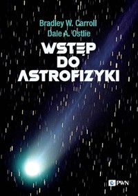 Wstęp do astrofizyki - Ostlie Dale A., Carroll Bradley W. - książka