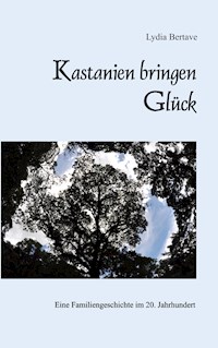 Kastanien bringen Glück - Lydia Bertave - ebook