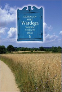Wardęga. Opowieści z pobocza drogi - Herz Lechosław - ebook + książka