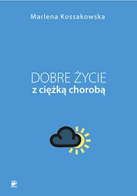 Dobre życie z ciężką chorobą - Kossakowska Marlena - książka