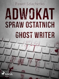 Adwokat spraw ostatnich. Ghost writer - Paweł Szlachetko - ebook + audiobook