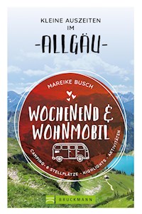 Wochenend und Wohnmobil. Kleine Auszeiten im Allgäu. - Mareike Busch - ebook