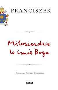 Miłosierdzie to imię Boga - Franciszek - książka