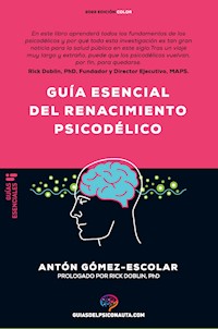 Guía esencial de renacimiento psicodélico - Antón Gómez Escolar - ebook