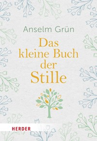 Das kleine Buch der Stille - Anselm Grün OSB - ebook
