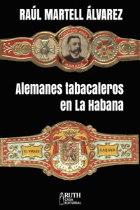 Alemanes tabacaleros en La Habana - Raúl Martell Álvarez - ebook