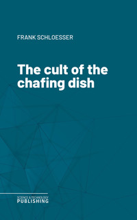 The cult of the chafing dish - Schloesser - ebook