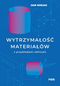 Wytrzymałość materiałów z przykładami obliczeń - Jan Misiak - książka