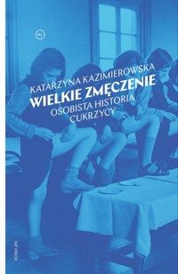 Wielkie zmęczenie - Kazimierowska Katarzyna - książka
