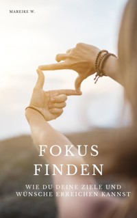 Fokus finden - Mareike W. - ebook