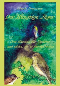 Der Hungrige Jäger - Claude Freymann - ebook