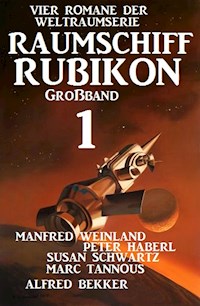 Großband Raumschiff Rubikon 1 - Vier Romane der Weltraumserie - Manfred Weinland - ebook