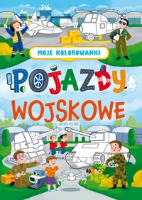 Moje kolorowanki. Pojazdy wojskowe - zbiorowa praca - książka