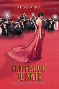 Film Festival Junkie - Laszlo Kriston  - ebook