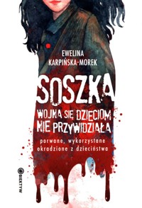 Soszka Wojna się dzieciom nie przywidziała - Karpińska-Morek Ewelina - książka