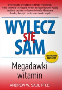 Wylecz się sam. Megadawki witamin - Andrew W. Saul Ph. D. - książka