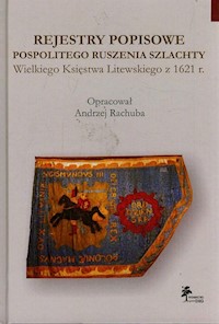 Rejestry popisowe pospolitego ruszenia szlachty Wielkiego Księstwa Litewskiego z 1621 roku - Rachuba Andrzej - książka