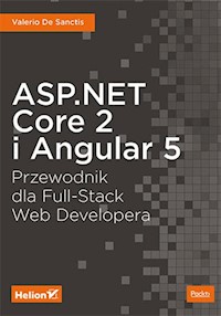 ASP.NET Core 2 i Angular 5 Przewodnik dla Full-Stack Web Developera - De Sanctis Valerio - książka
