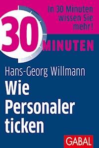 30 Minuten Wie Personaler ticken - Hans-Georg Willmann - ebook
