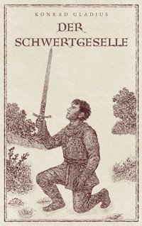 Der Schwertgeselle - Konrad Gladius - ebook