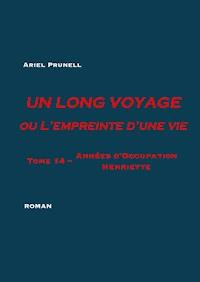 UN LONG VOYAGE ou L'empreinte d'une vie - tome 14 - Ariel Prunell - ebook