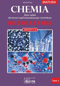 Chemia rozwiązania Tom 1 Rozwiązania dla zbioru zadań z chemii  nr 1-3  Dla liceum ogólnokształcącego - Michał Fau - książka