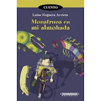 Monstruos en mi almohada - Luisa Noguera Arrieta - ebook