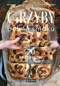 Grzyby. Pełnia smaku. 70 przepisów - Ida Kulawik - książka