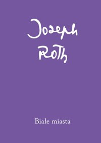 Białe miasta - Joseph Roth - książka