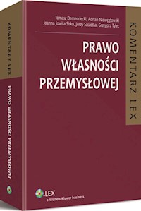 Prawo własności przemysłowej Komentarz - Demendecki Tomasz, Niewęgłowski Adrian, Sitko Joanna Jowita, Szczotka Jerzy, Tylec Grzegorz - książka