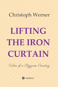 LIFTING THE IRON CURTAIN - Christoph Werner - ebook