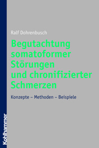 Begutachtung somatoformer Störungen und chronifizierter Schmerzen - Ralf Dohrenbusch - ebook