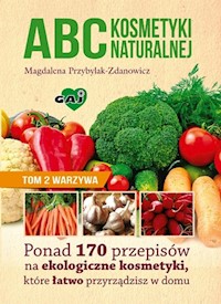 ABC kosmetyki naturalnej Tom 2 warzywa - Magdalena Przybylak-Zdanowicz - książka