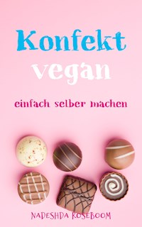 Konfekt vegan - Nadeshda Roseboom - ebook