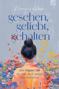 Gesehen, geliebt, gehalten - Damaris Hoppe - ebook